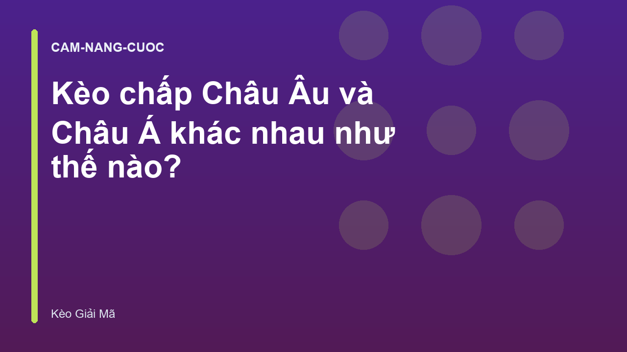 Kèo chấp Châu Âu và Châu Á khác nhau như thế nào?