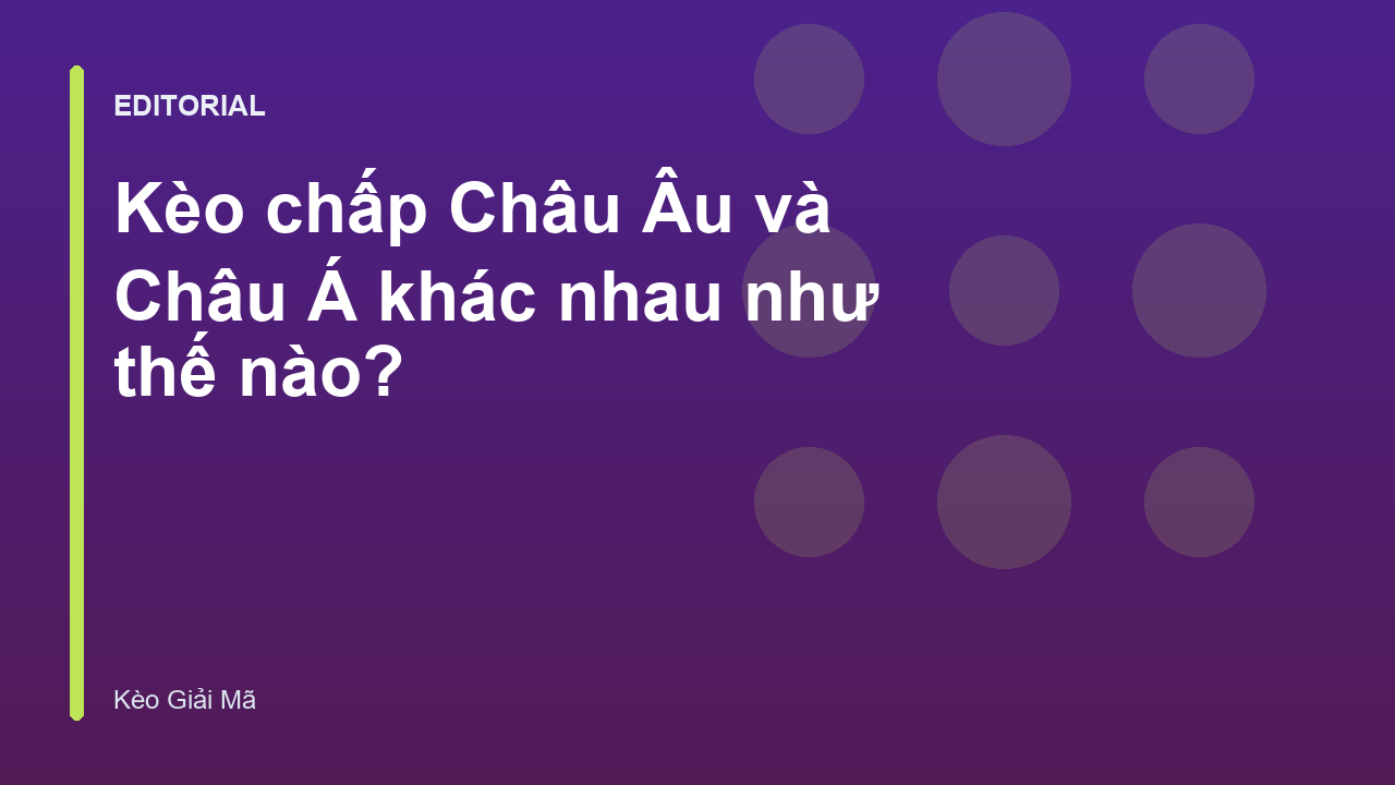 So sánh kèo Châu Á và kèo Châu Âu trong cá cược bóng đá